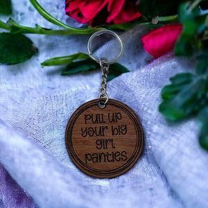 Pull Up Your Big Girl Panties Wood Keychain